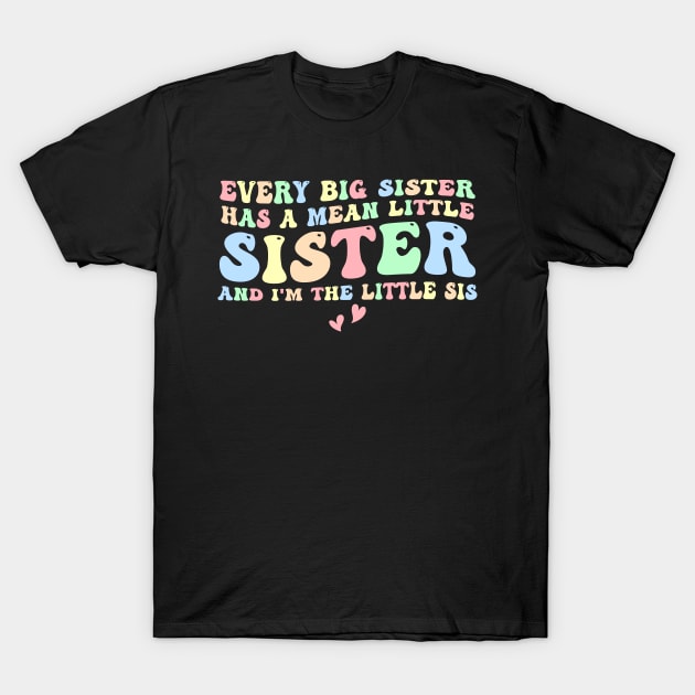 Every Big Sister Has A Mean Little Sister T-Shirt by ArtisticDinoKid